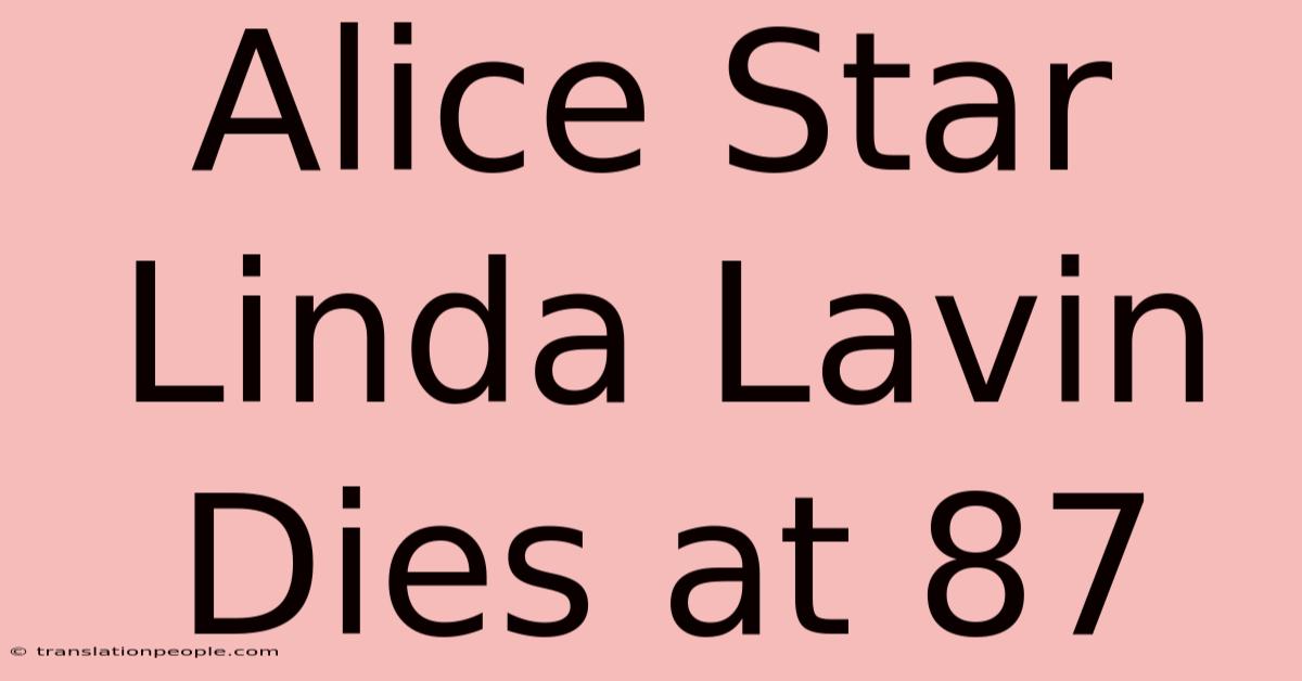 Alice Star Linda Lavin Dies At 87