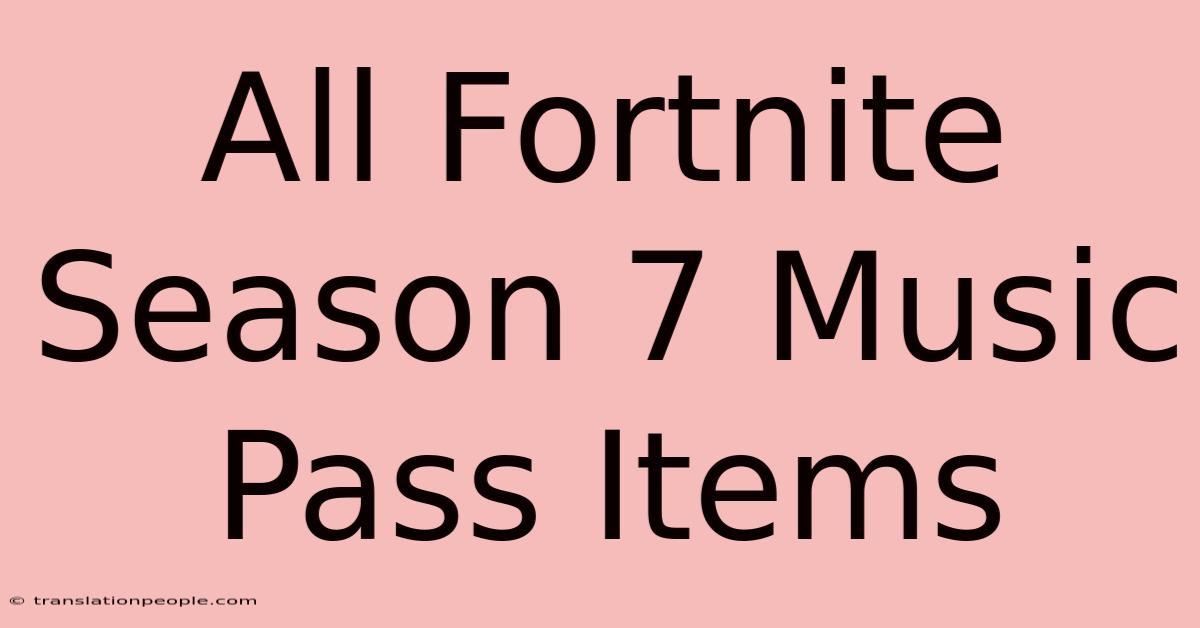 All Fortnite Season 7 Music Pass Items