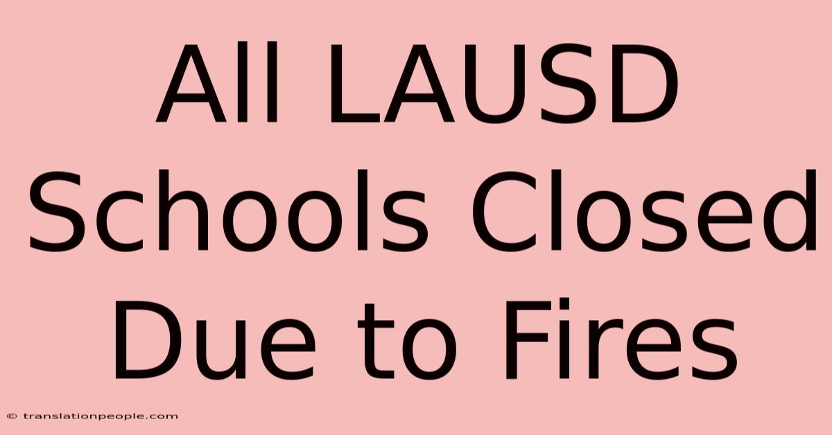 All LAUSD Schools Closed Due To Fires