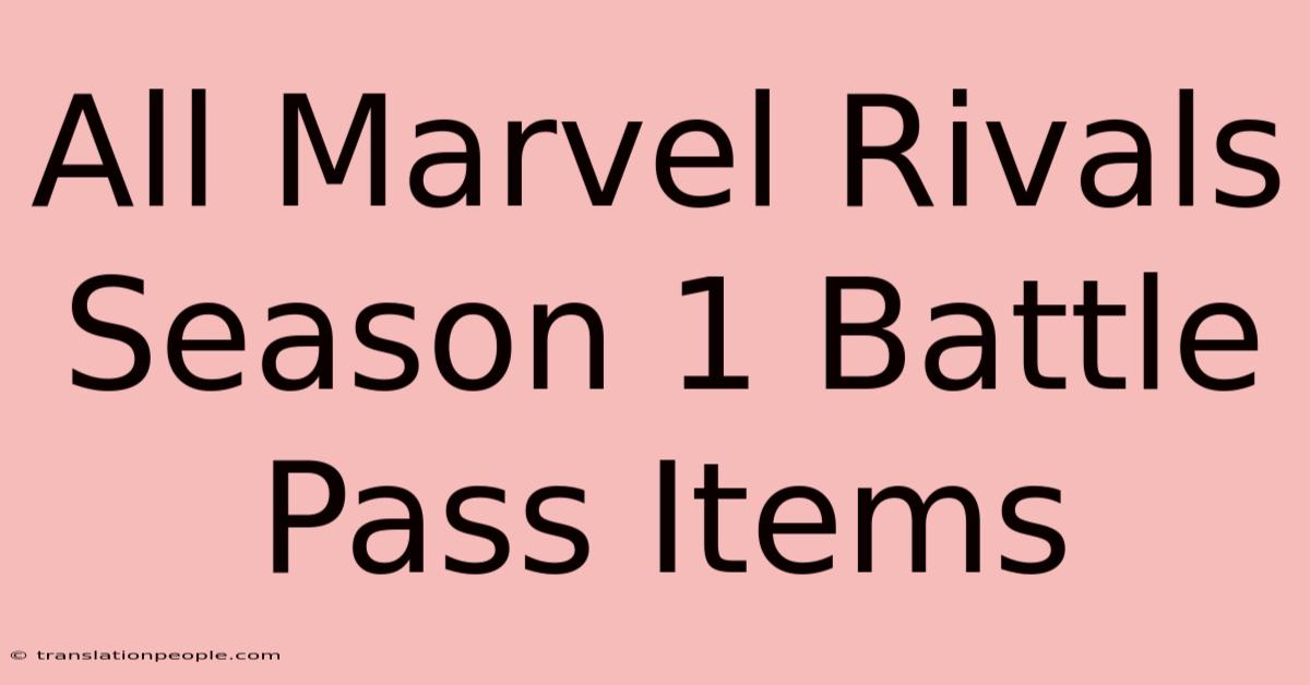 All Marvel Rivals Season 1 Battle Pass Items