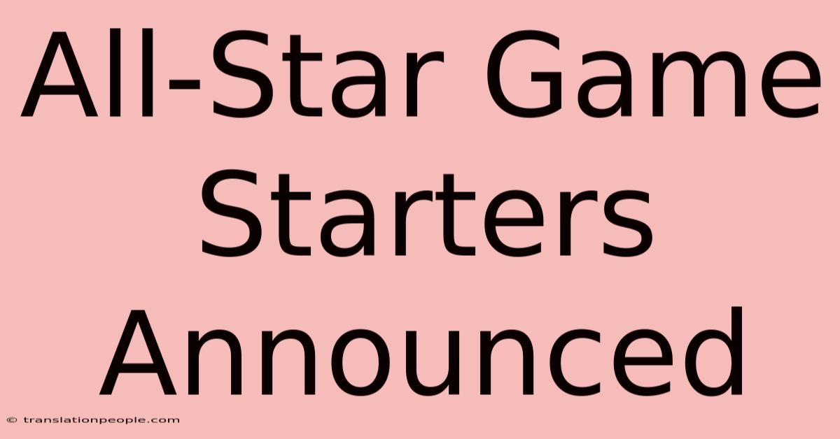 All-Star Game Starters Announced