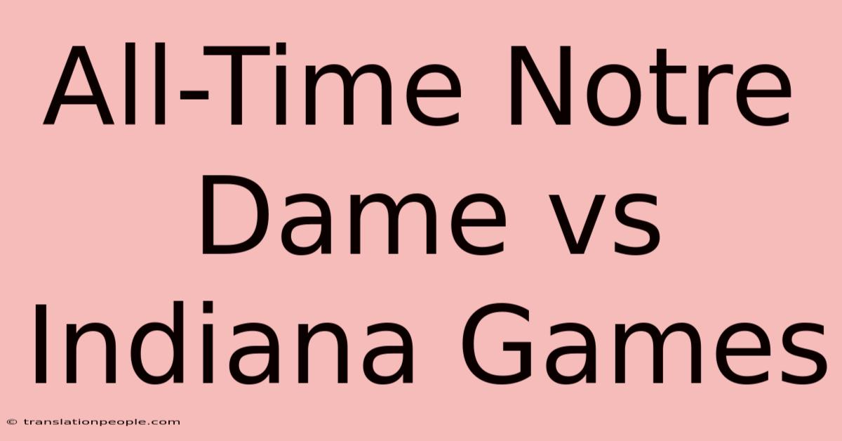 All-Time Notre Dame Vs Indiana Games