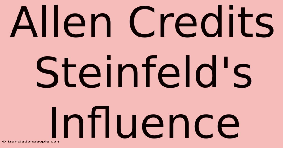 Allen Credits Steinfeld's Influence