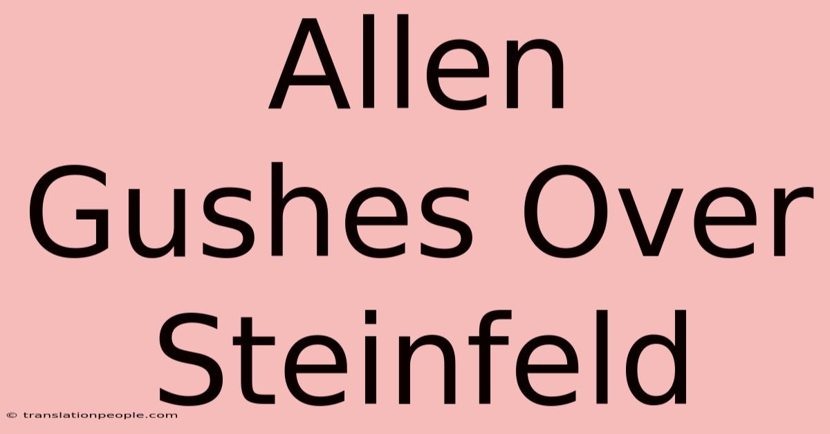 Allen Gushes Over Steinfeld