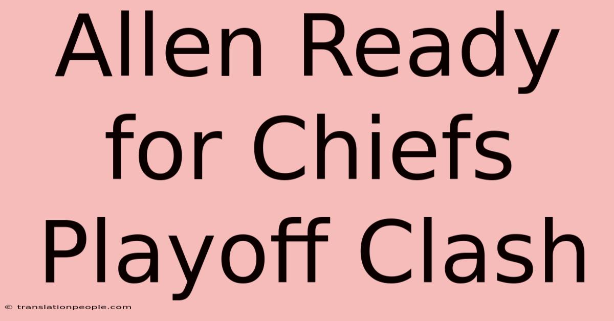 Allen Ready For Chiefs Playoff Clash