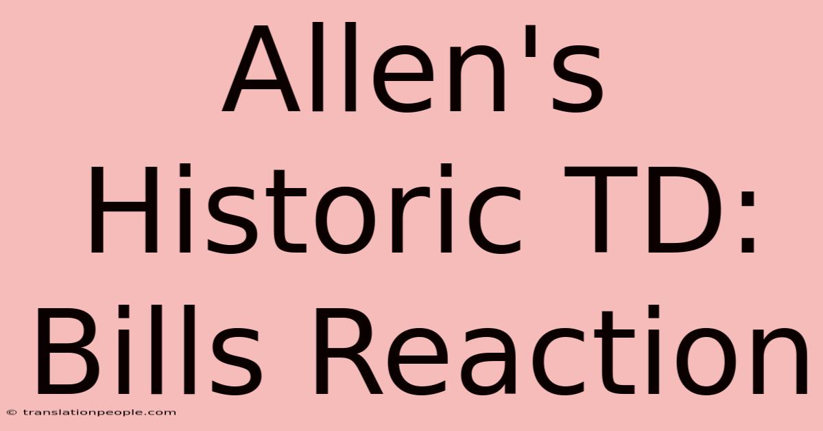 Allen's Historic TD: Bills Reaction