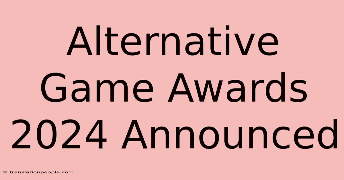 Alternative Game Awards 2024 Announced