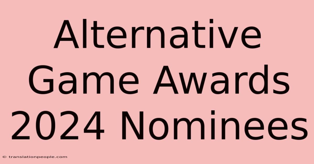 Alternative Game Awards 2024 Nominees