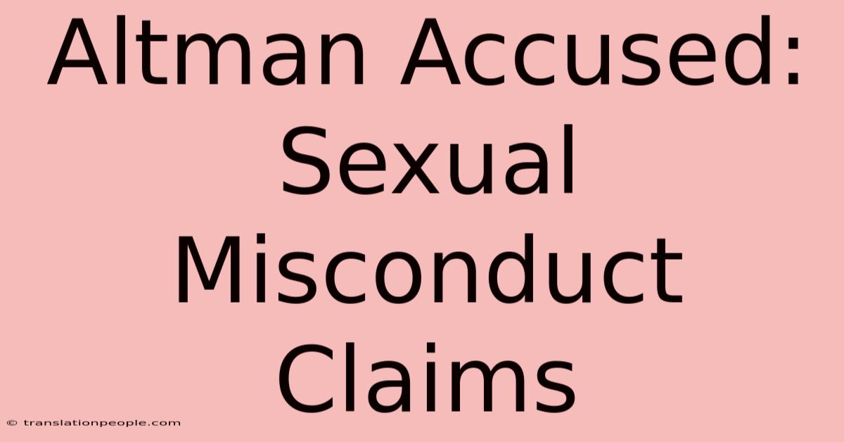 Altman Accused: Sexual Misconduct Claims