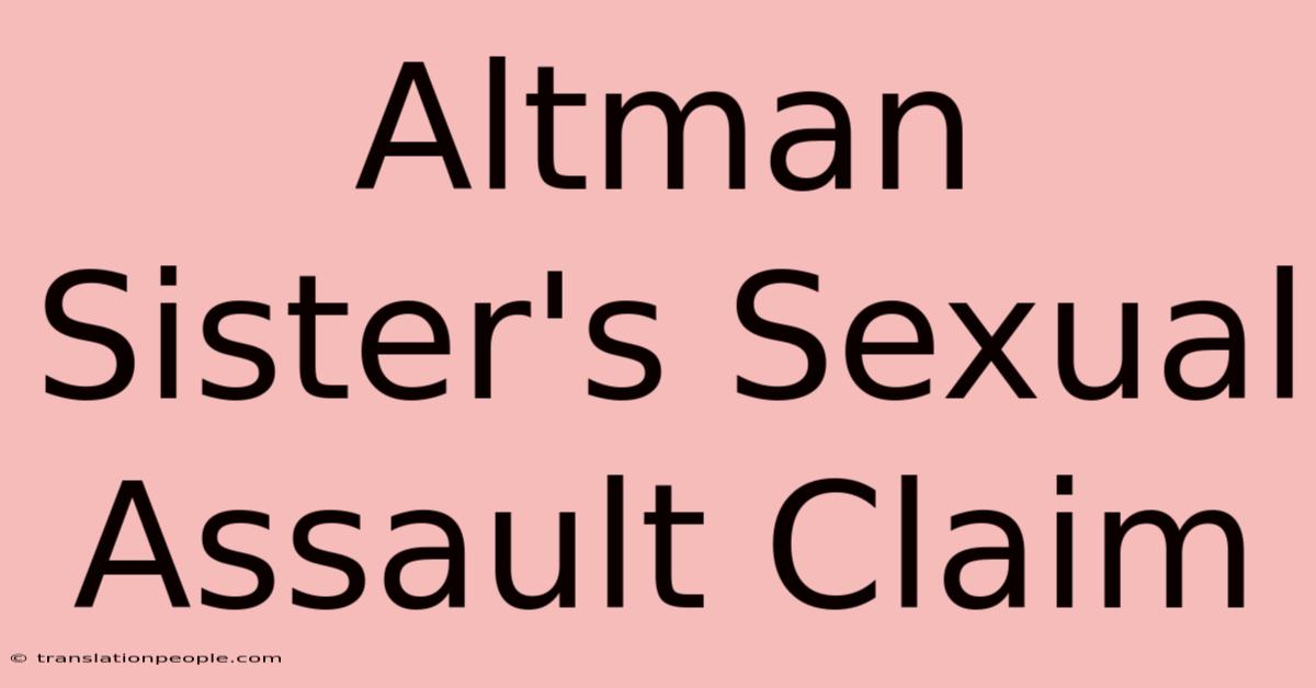 Altman Sister's Sexual Assault Claim