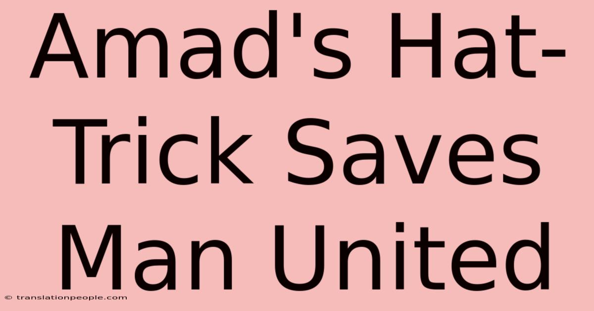 Amad's Hat-Trick Saves Man United