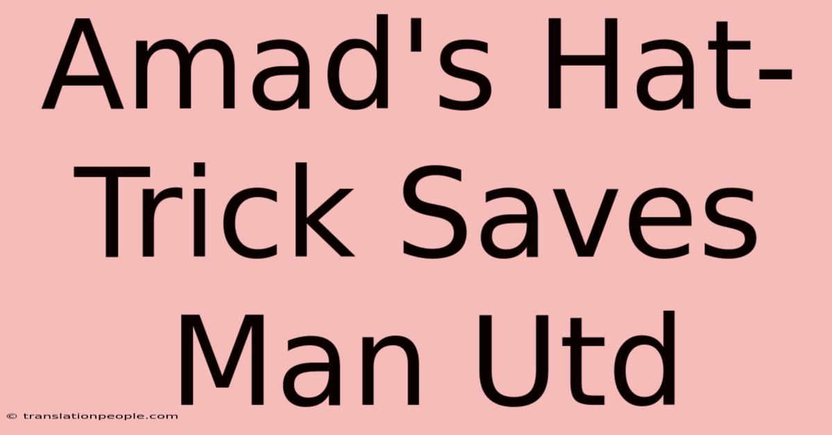 Amad's Hat-Trick Saves Man Utd