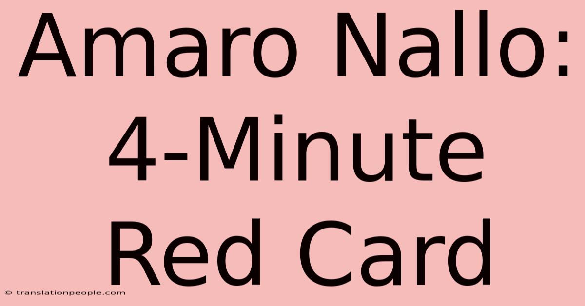 Amaro Nallo: 4-Minute Red Card