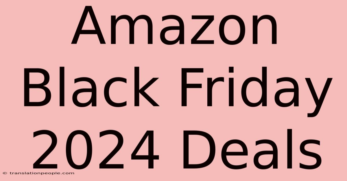 Amazon Black Friday 2024 Deals