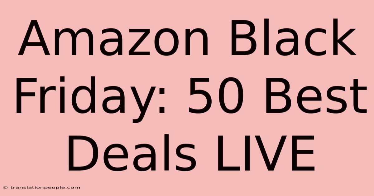 Amazon Black Friday: 50 Best Deals LIVE