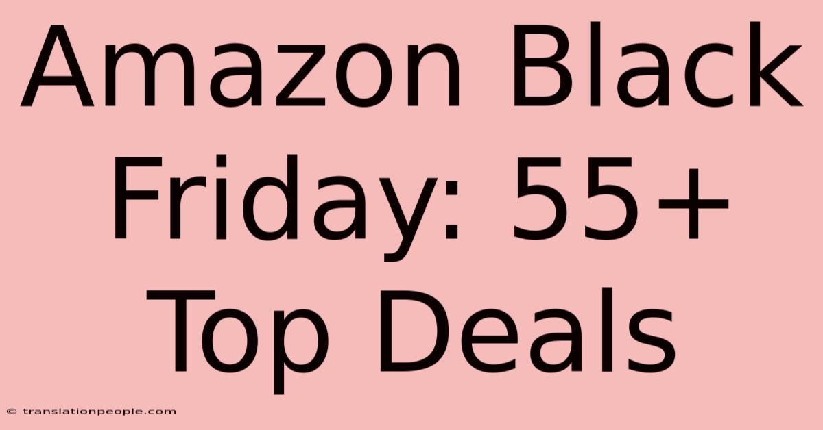 Amazon Black Friday: 55+ Top Deals