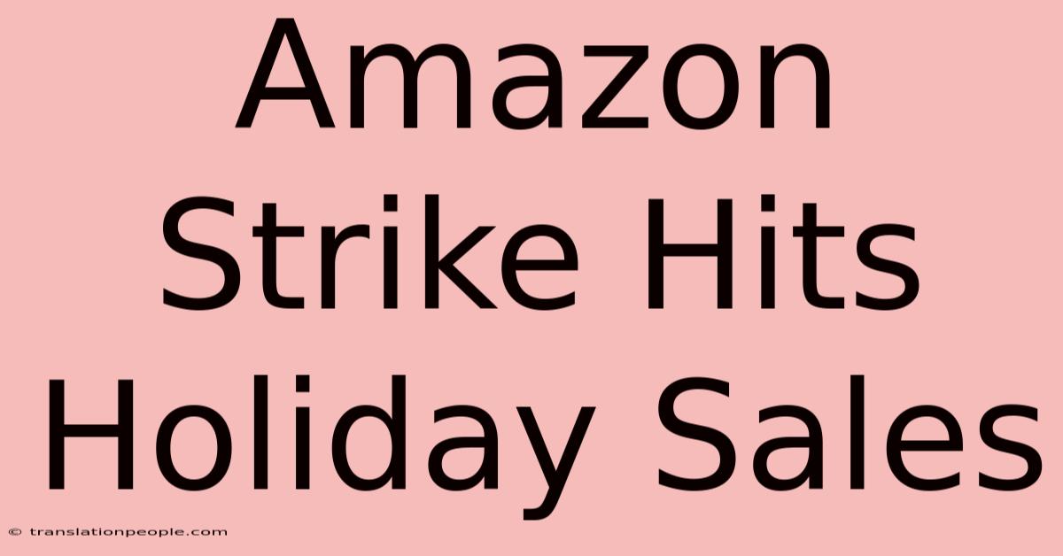 Amazon Strike Hits Holiday Sales