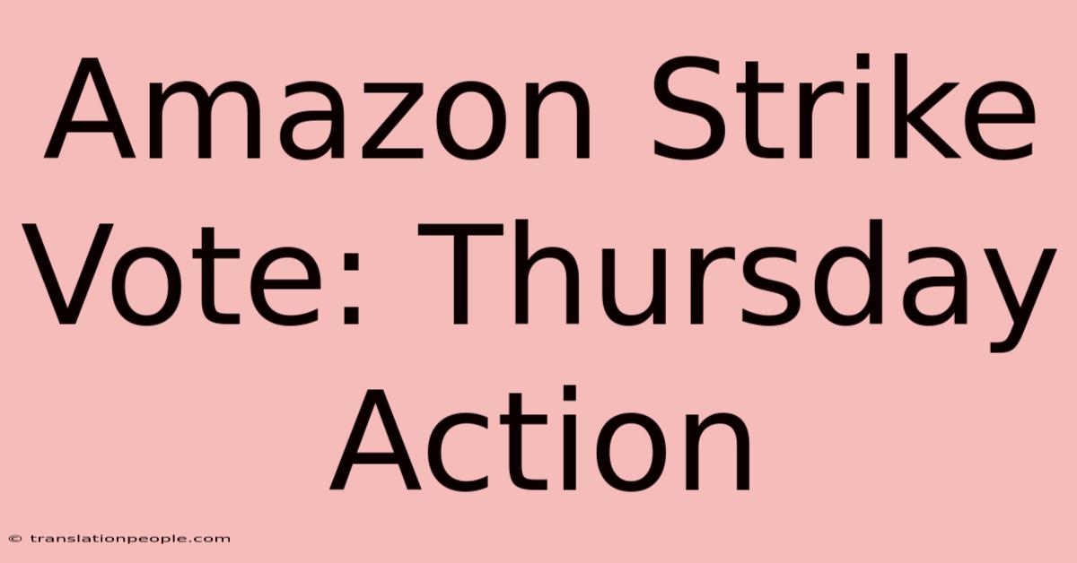 Amazon Strike Vote: Thursday Action