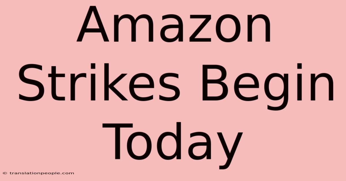 Amazon Strikes Begin Today