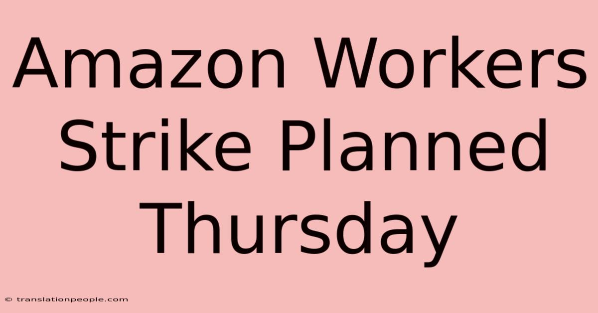 Amazon Workers Strike Planned Thursday