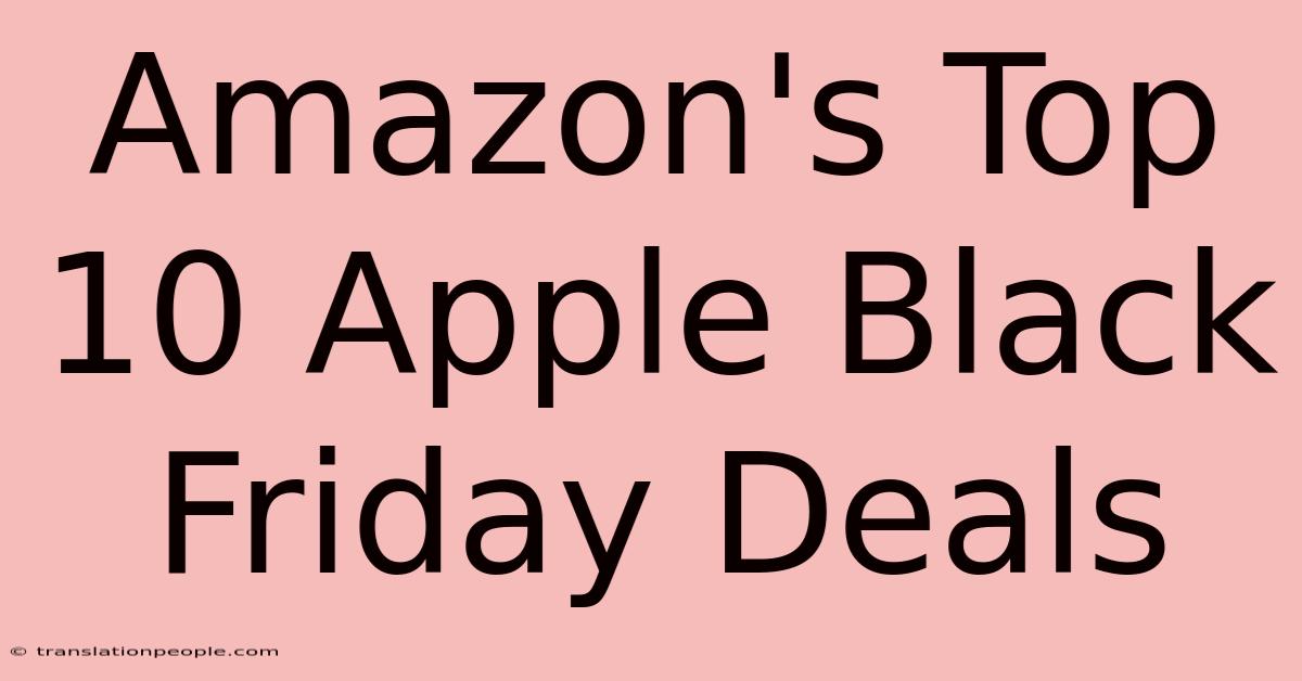 Amazon's Top 10 Apple Black Friday Deals