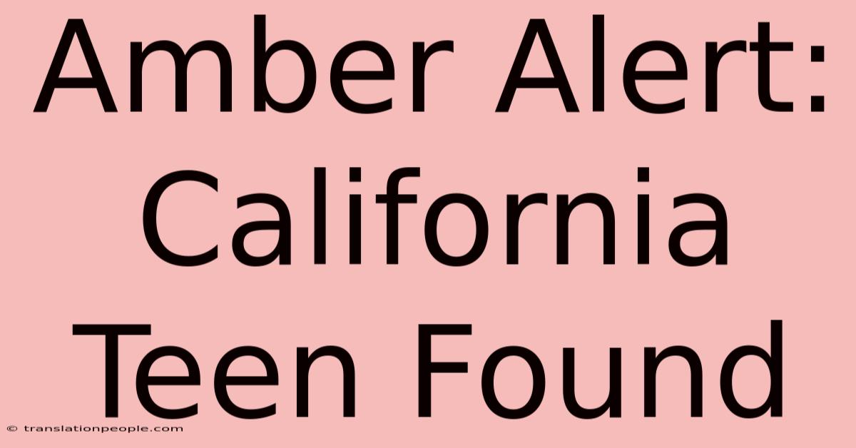 Amber Alert: California Teen Found