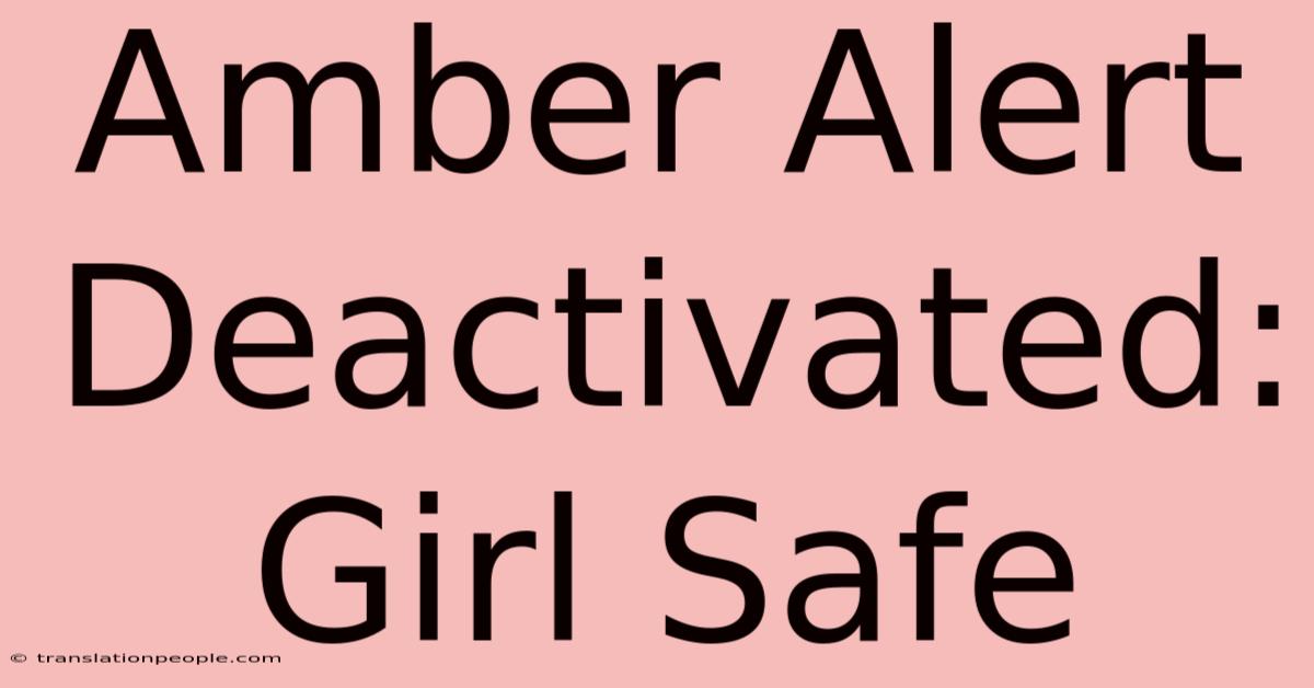 Amber Alert Deactivated: Girl Safe