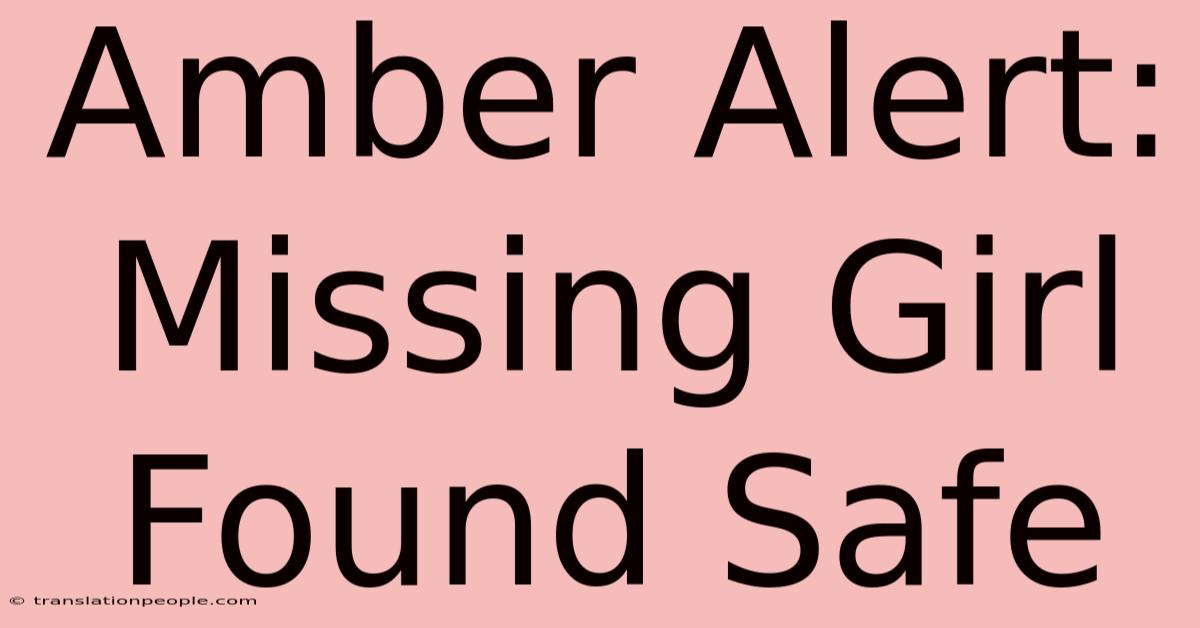 Amber Alert: Missing Girl Found Safe