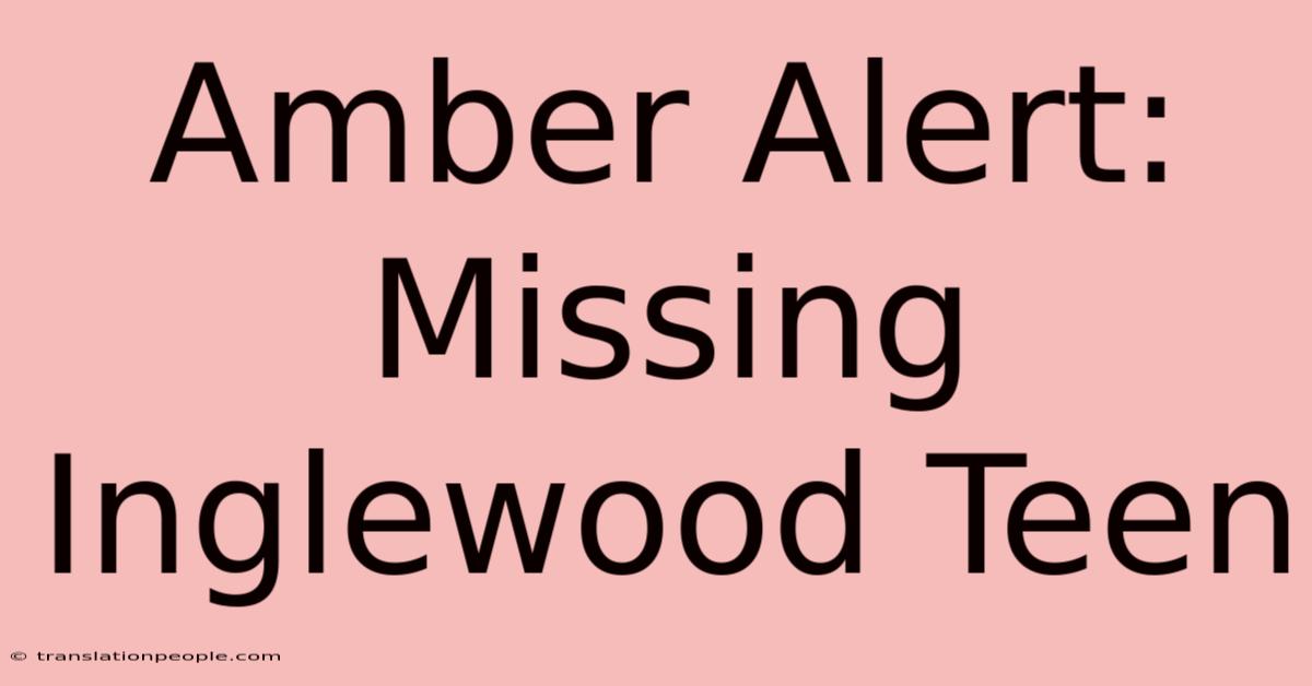 Amber Alert: Missing Inglewood Teen