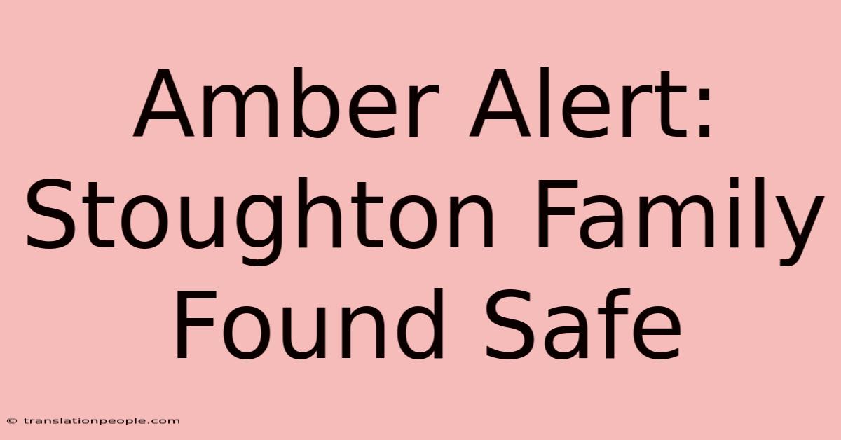 Amber Alert: Stoughton Family Found Safe