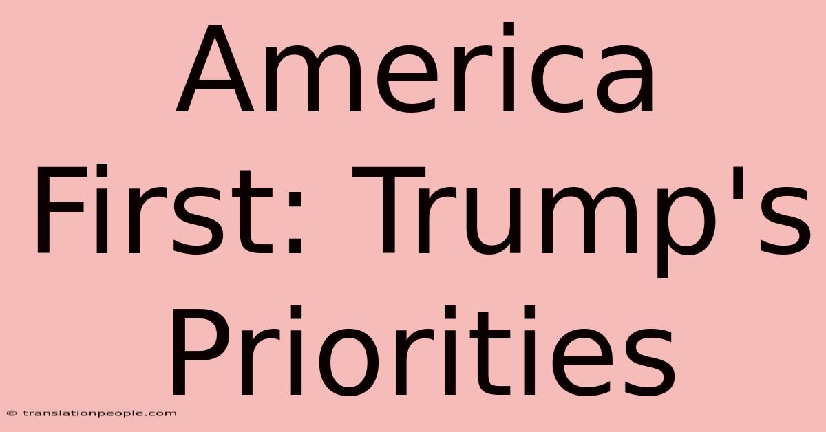 America First: Trump's Priorities