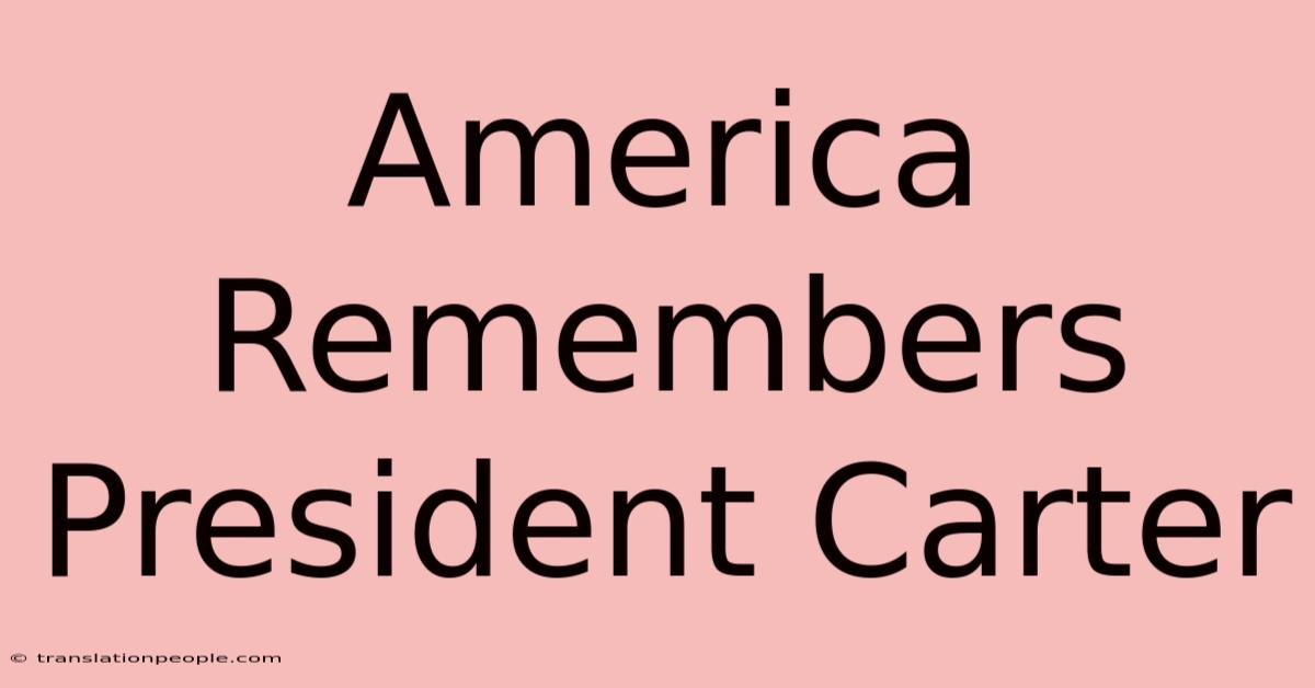 America Remembers President Carter