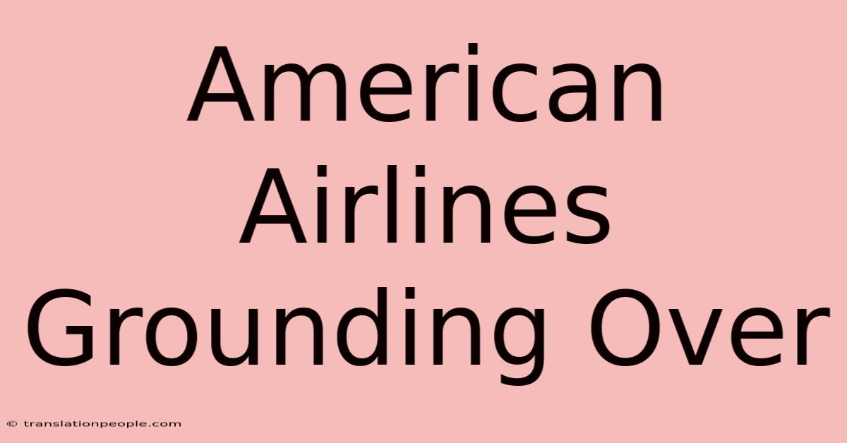 American Airlines Grounding Over