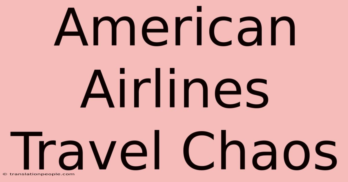 American Airlines Travel Chaos