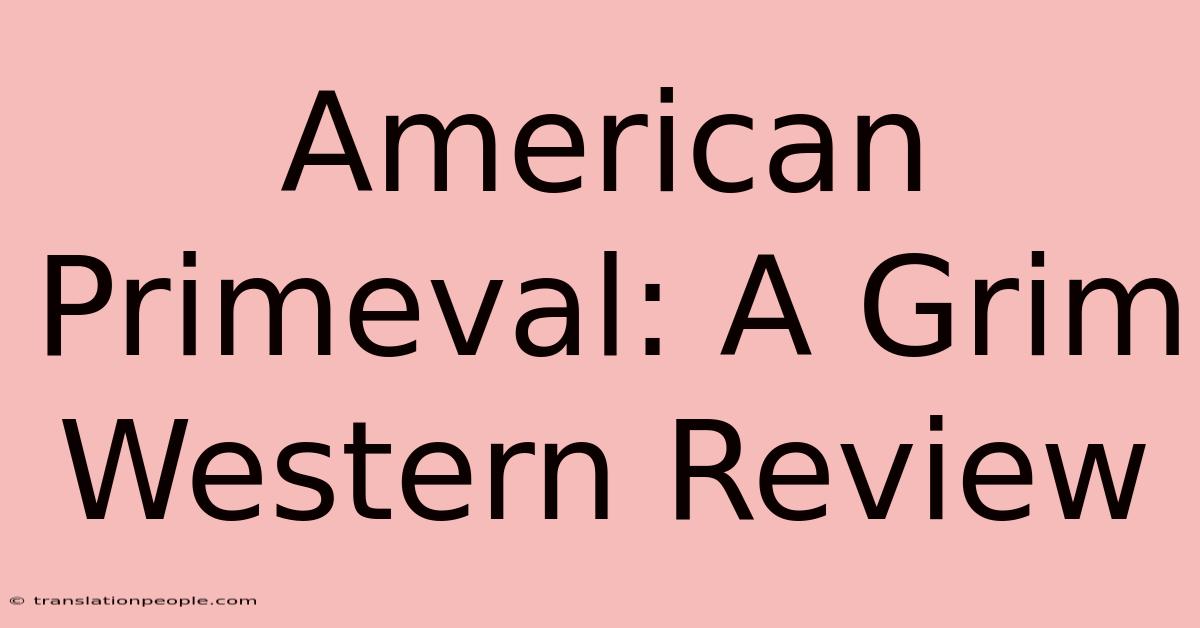 American Primeval: A Grim Western Review