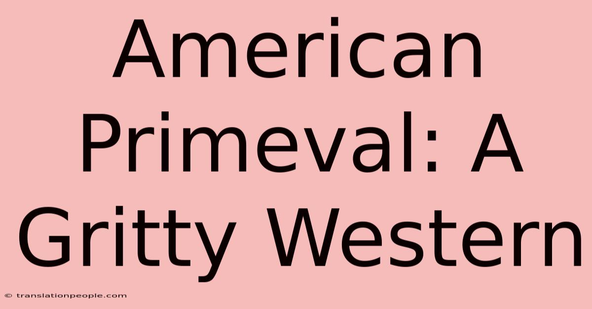 American Primeval: A Gritty Western