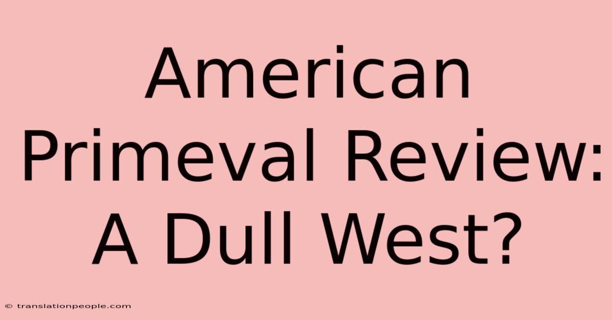 American Primeval Review: A Dull West?