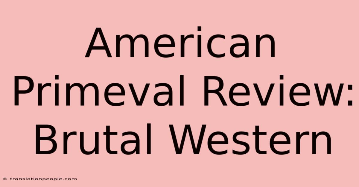 American Primeval Review: Brutal Western