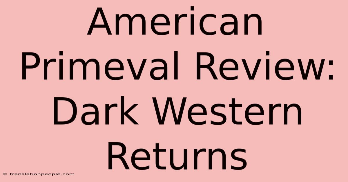 American Primeval Review: Dark Western Returns