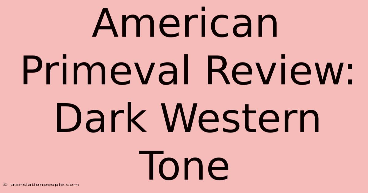 American Primeval Review: Dark Western Tone