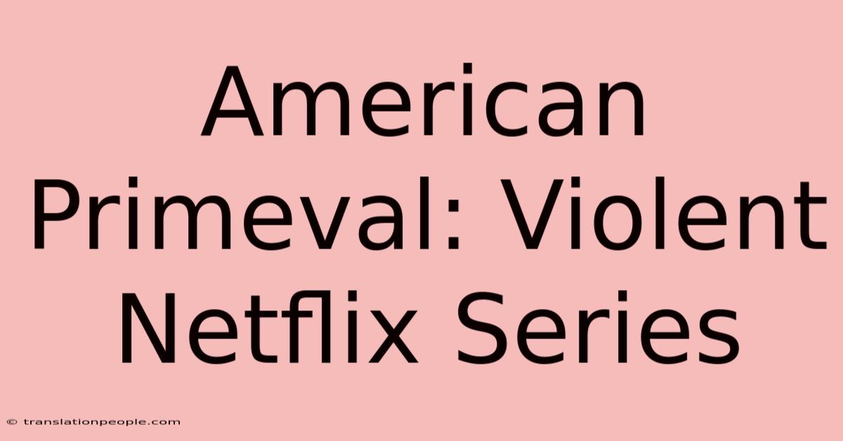 American Primeval: Violent Netflix Series