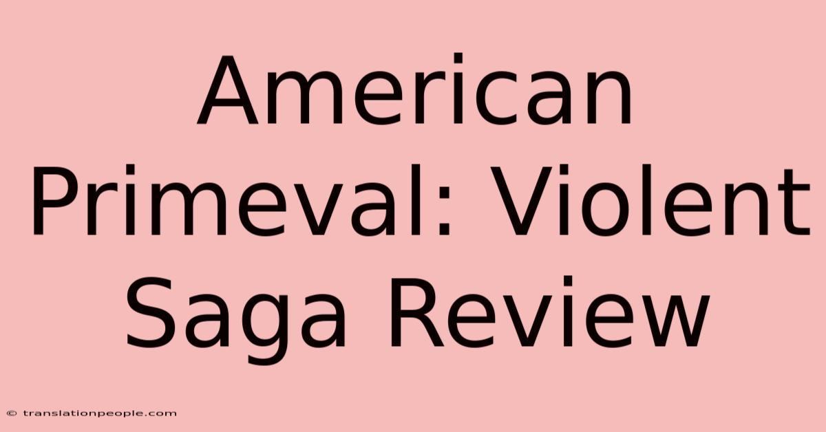 American Primeval: Violent Saga Review