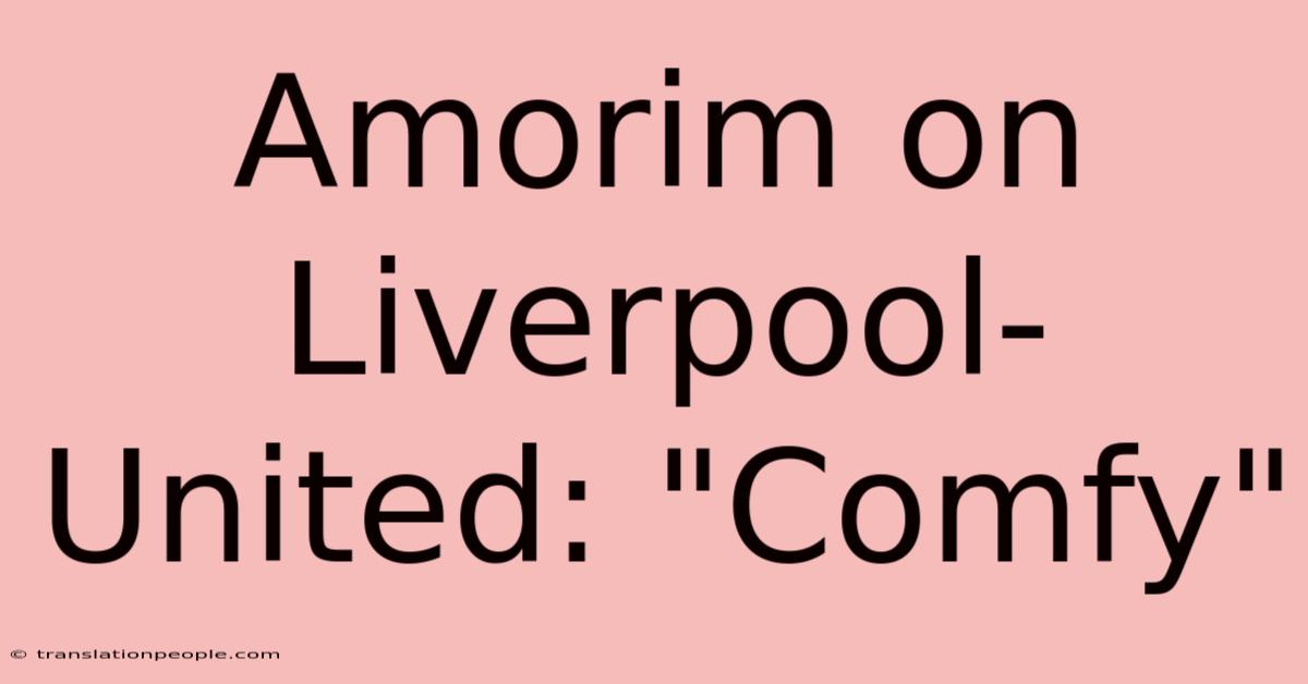 Amorim On Liverpool-United: 