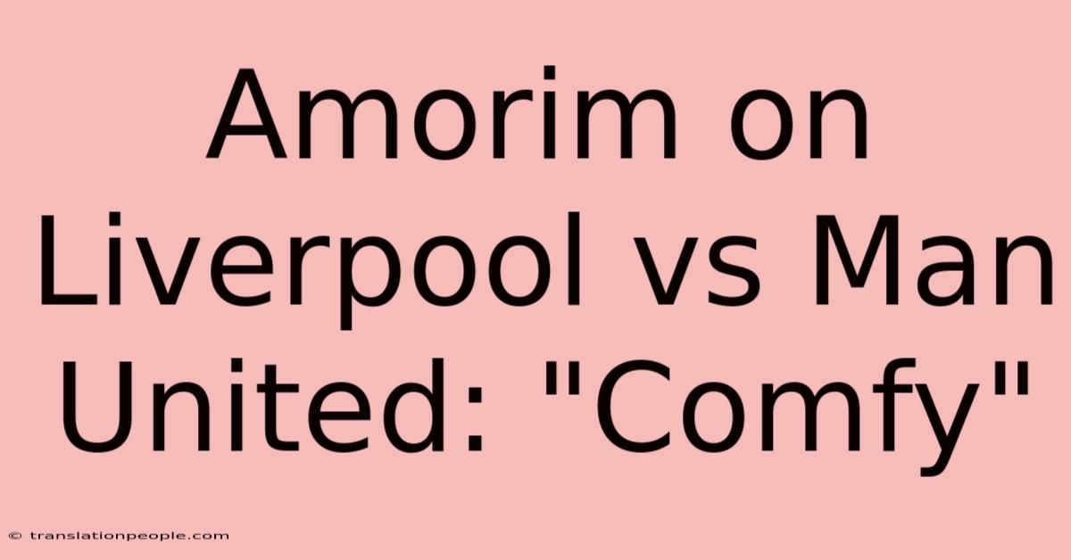 Amorim On Liverpool Vs Man United: 