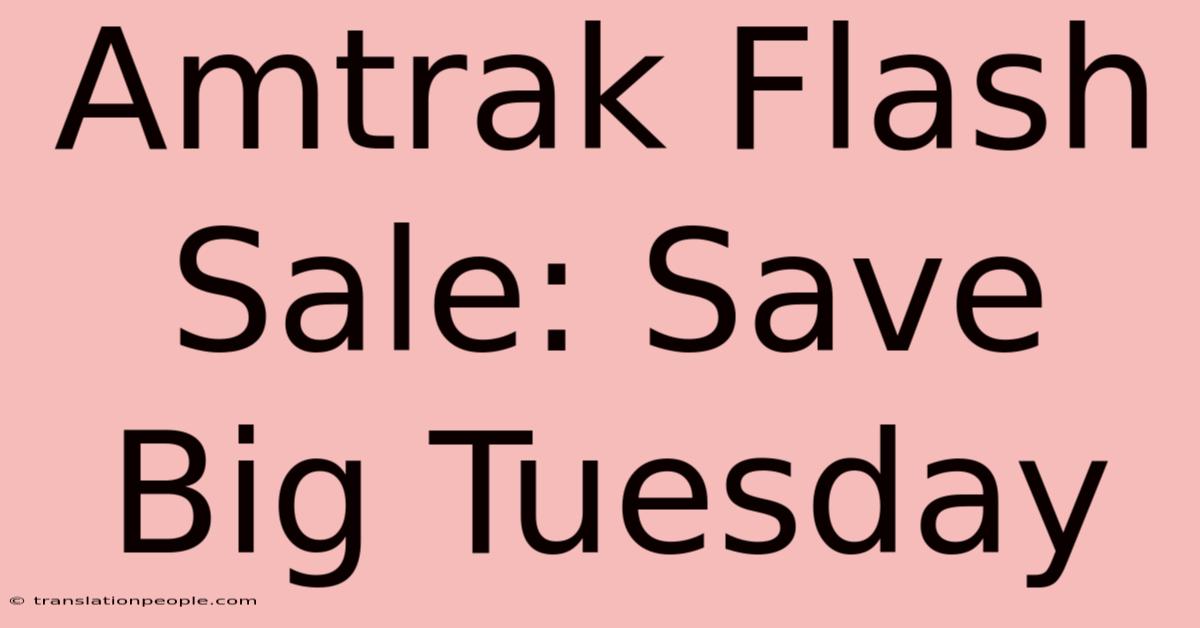 Amtrak Flash Sale: Save Big Tuesday