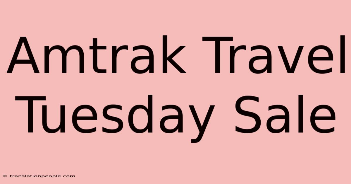 Amtrak Travel Tuesday Sale