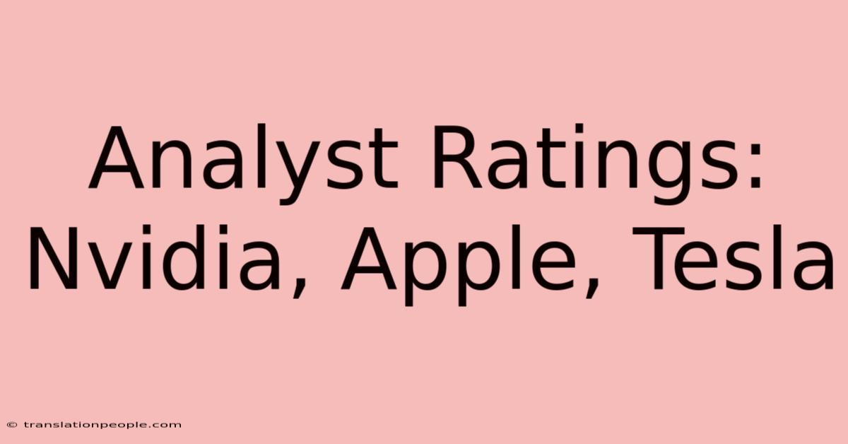 Analyst Ratings: Nvidia, Apple, Tesla