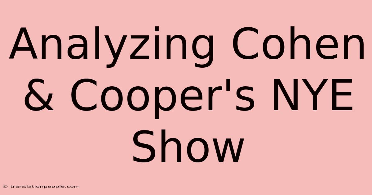 Analyzing Cohen & Cooper's NYE Show