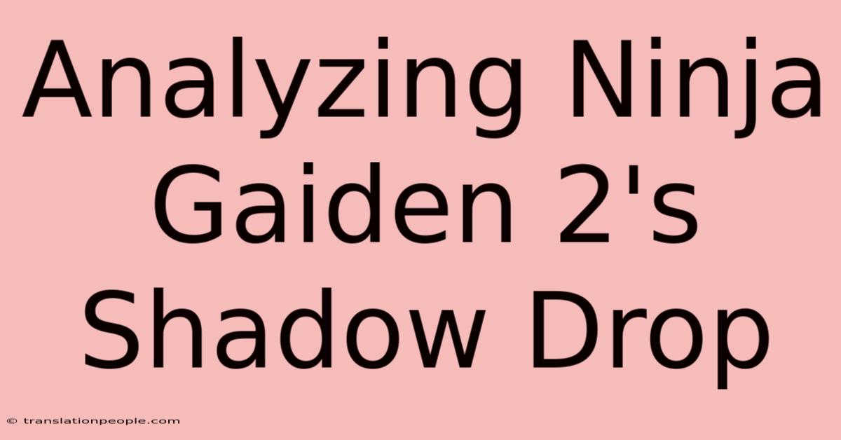 Analyzing Ninja Gaiden 2's Shadow Drop