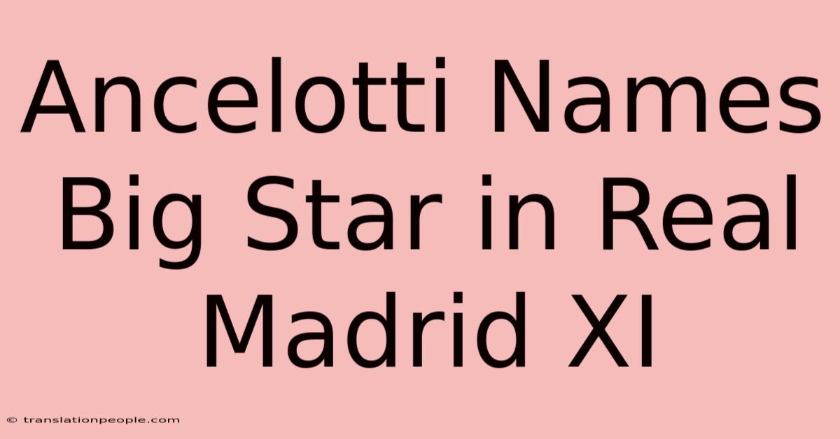 Ancelotti Names Big Star In Real Madrid XI